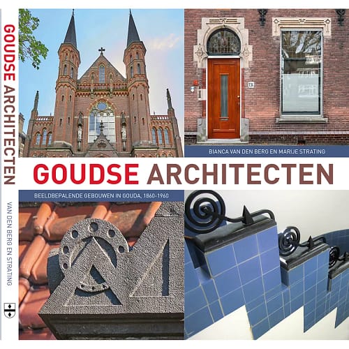 Cover boek Goudse Architecten - beeldbepalende gebouwen in Gouda, 1860-1960